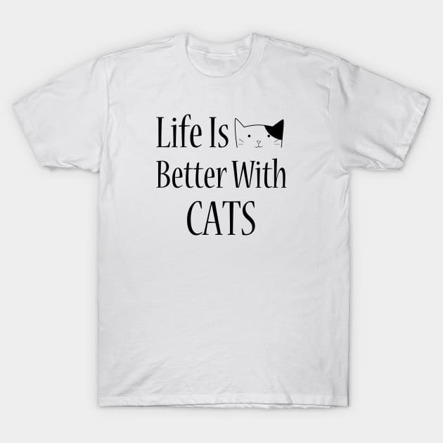 Life is better with cats T-Shirt by Dishaw studio